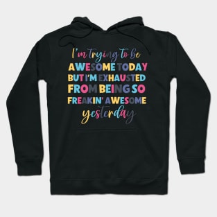 I'm trying to be awesome today funny saying Hoodie